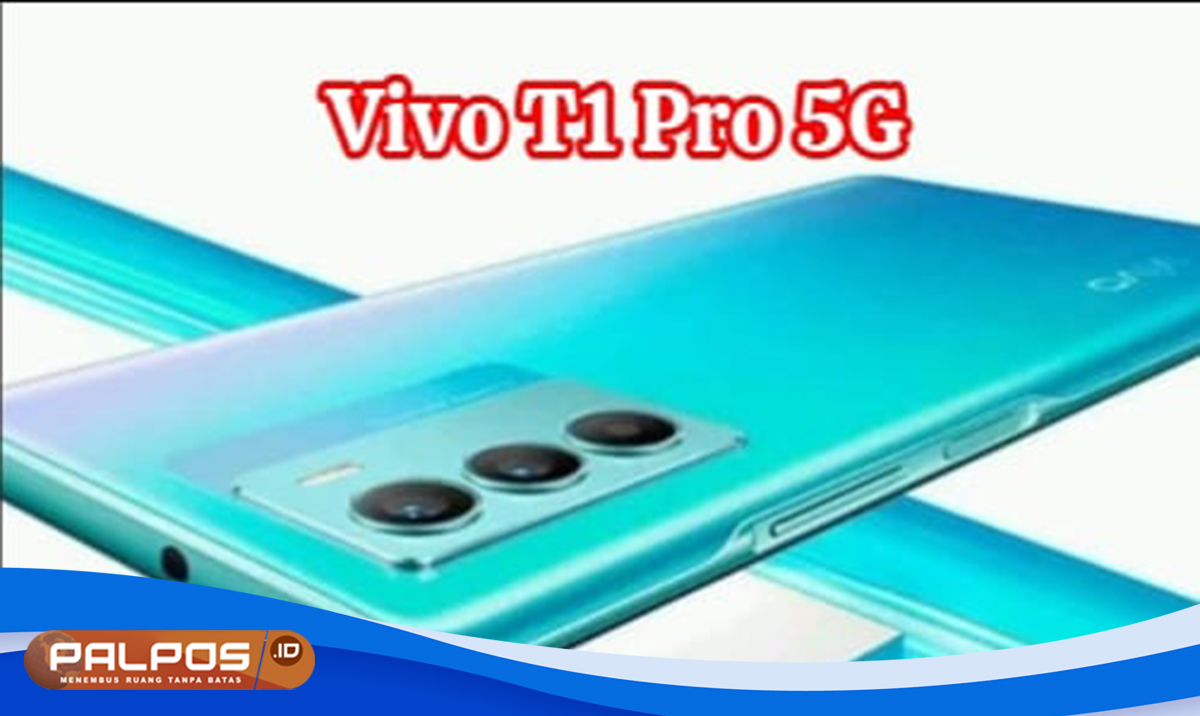 Vivo T1 Pro 5G: Meretas Batas dengan Kamera Unggul, Performa Tangguh, dan Desain Modern yang Memukau