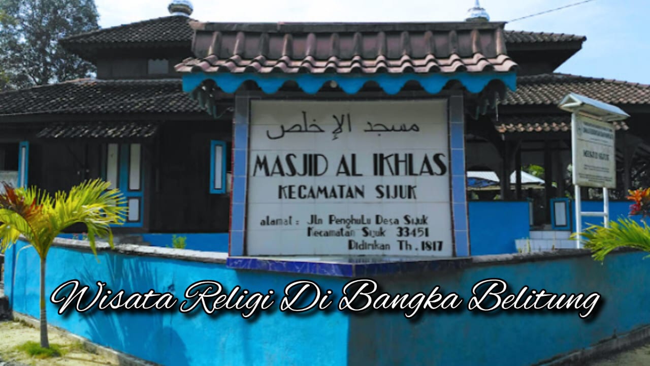 Wisata Religi di Kabupaten Belitung, Mendalami Makna Spiritual Masjid Al-Ikhlas Sijuk