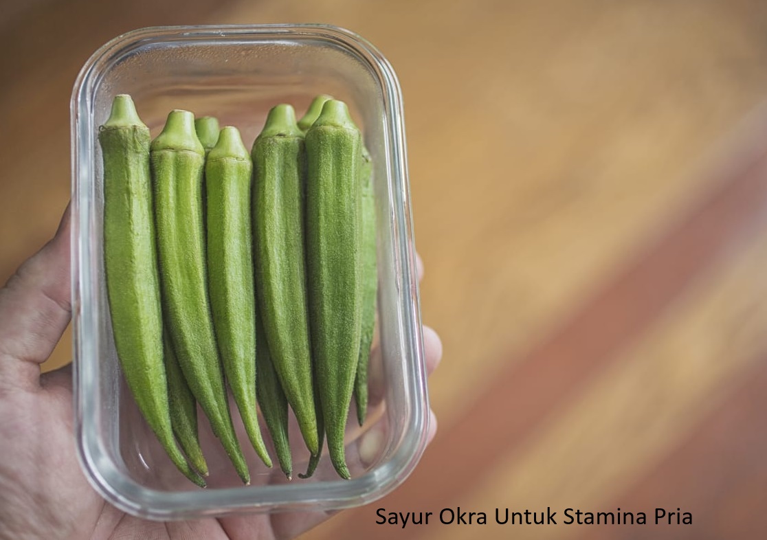 Sayur Okra Buat Stamina Pria Jadi Joss