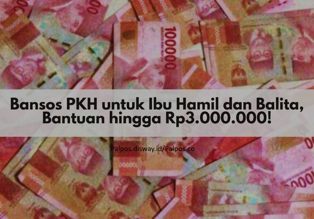 Bansos 2026: Cara Mendapatkan Bansos PKH untuk Balita Rp3 Juta per Tahun, Simak Syarat dan Cara Cek Penerima