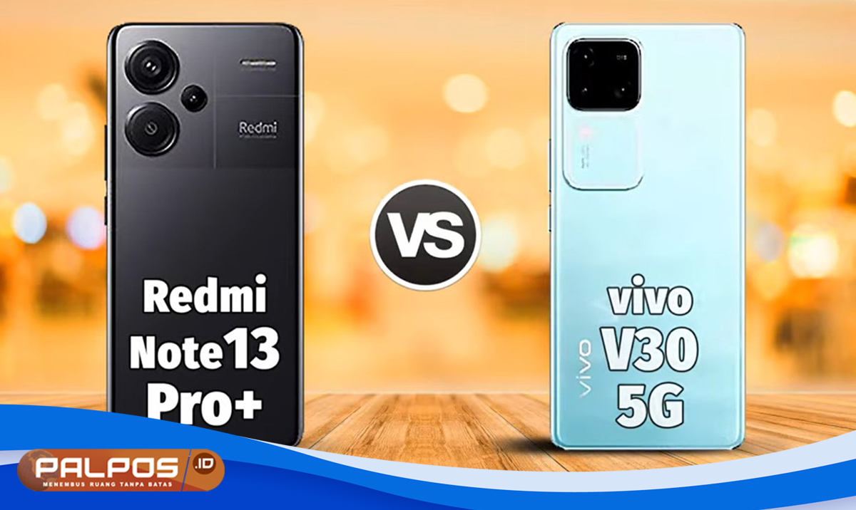 Duel Ponsel Terbaru dengan Teknologi AMOLED : Xiaomi Redmi Note 13 Pro Plus 5G Vs Vivo V30 5G, Siapa Unggul ?
