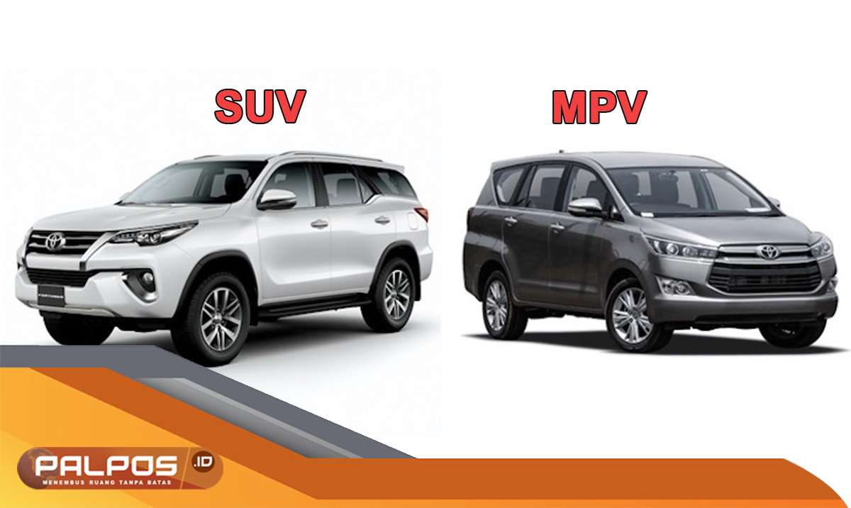 Apa Beda Mobil MPV dan SUV ? Ada 7 Perbedaan Mendasar yang Wajib Diketahui, Sebelum Memutuskan Membeli !