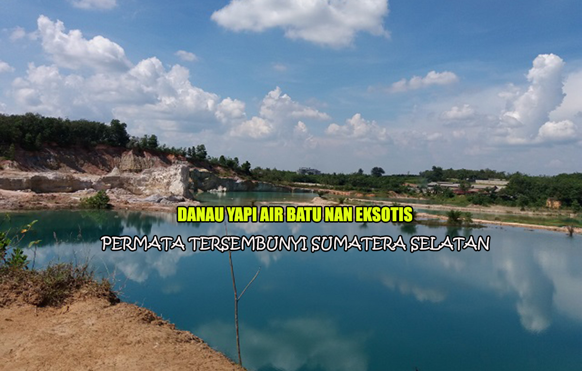 Potensi Mendunia Danau Air Batu : Pesona Alam yang Mempesona di Bawah Langit Sumatera Selatan