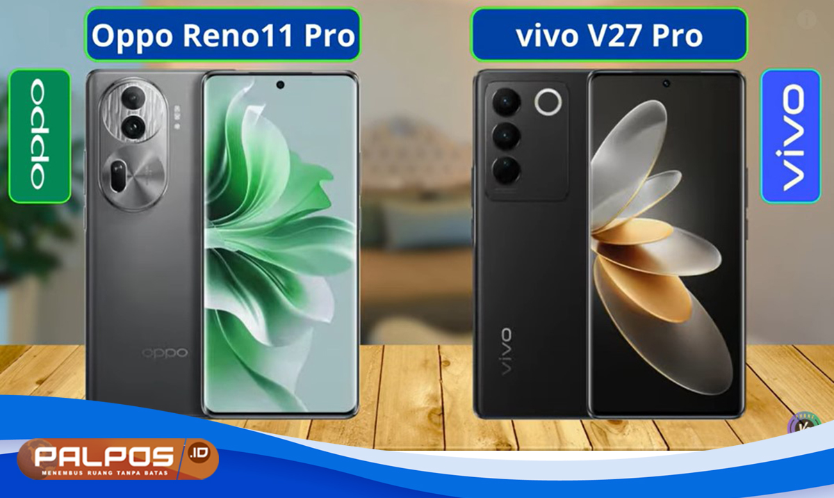 Selisih Harga 1 Jutaan, Pilih Vivo V27 atau Oppo Reno 11F ?  Ini Perbandingan Spesfikasi, Performa dan Kamera 