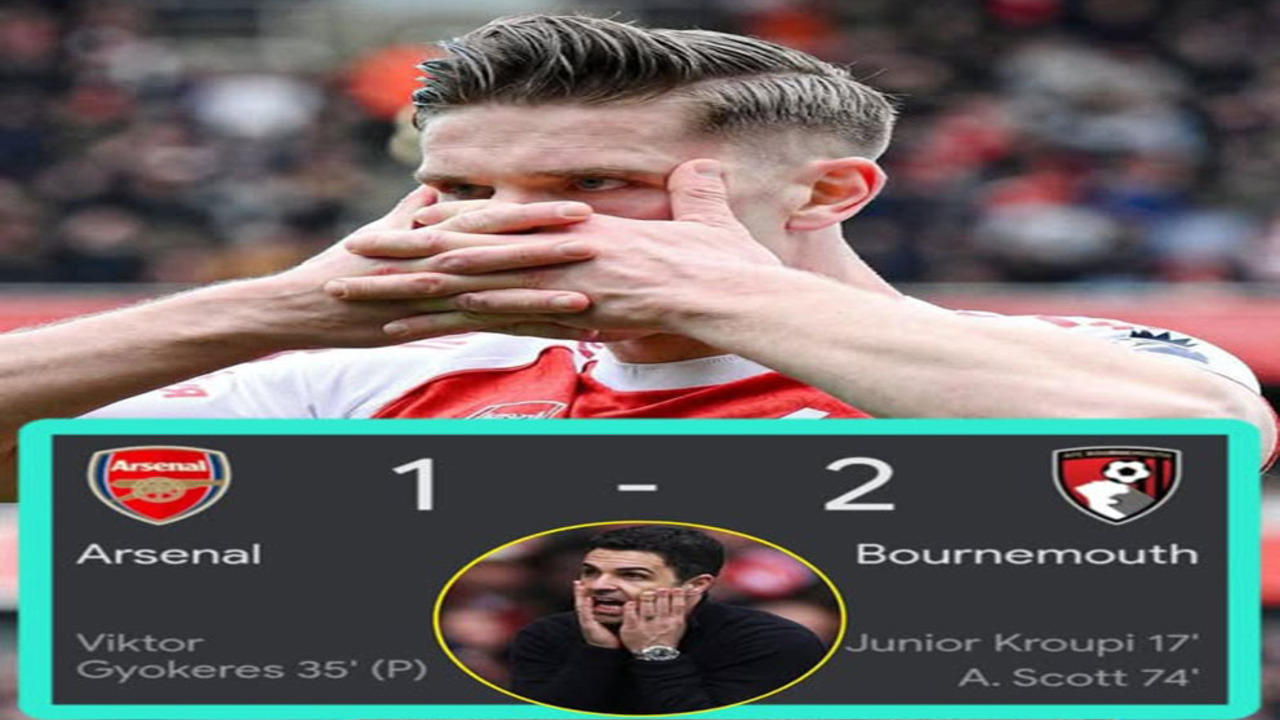 Hasil Arsenal VS Bournemouth: Arsenal Tumbang 1-2 dari Bournemouth.