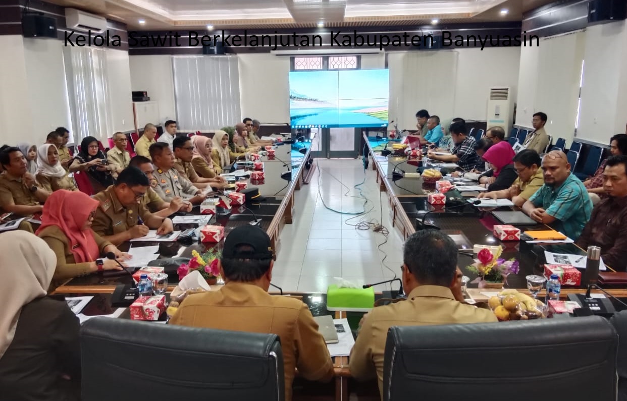 Bukti komitmen Kelola Sawit Berkelanjutan, Kabupaten Banyuasin Rampungkan Penyelesaian Dokumen RAD KSB 