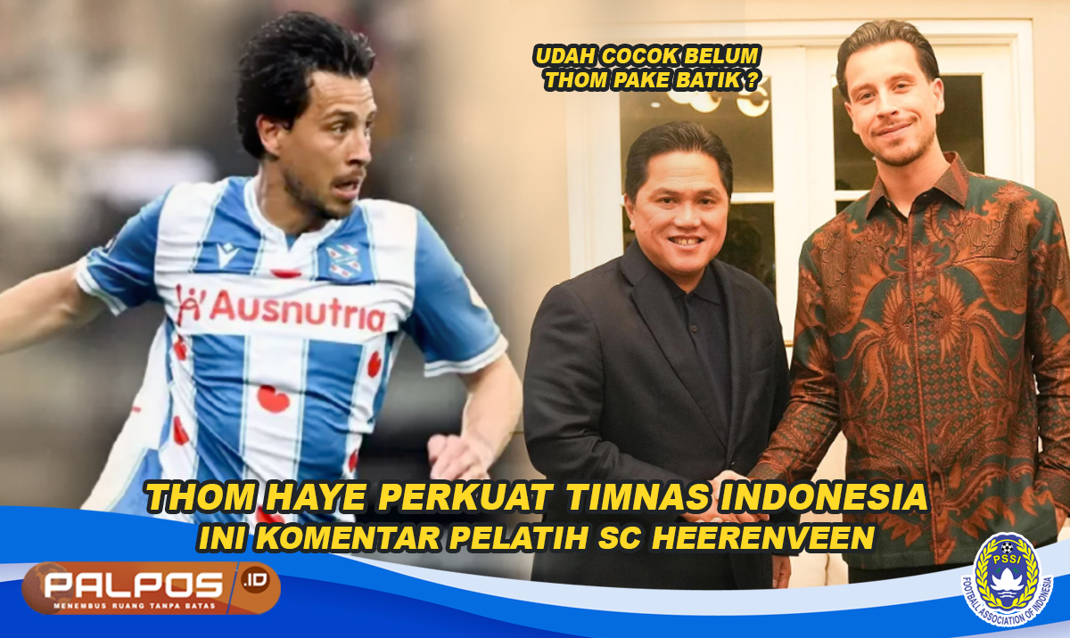 Thom Haye Bela Timnas Indonesia, Ini Komentar Pelatih SC Heerenveen, Erick: Udah Cocok Belum Thom Pake Batik?