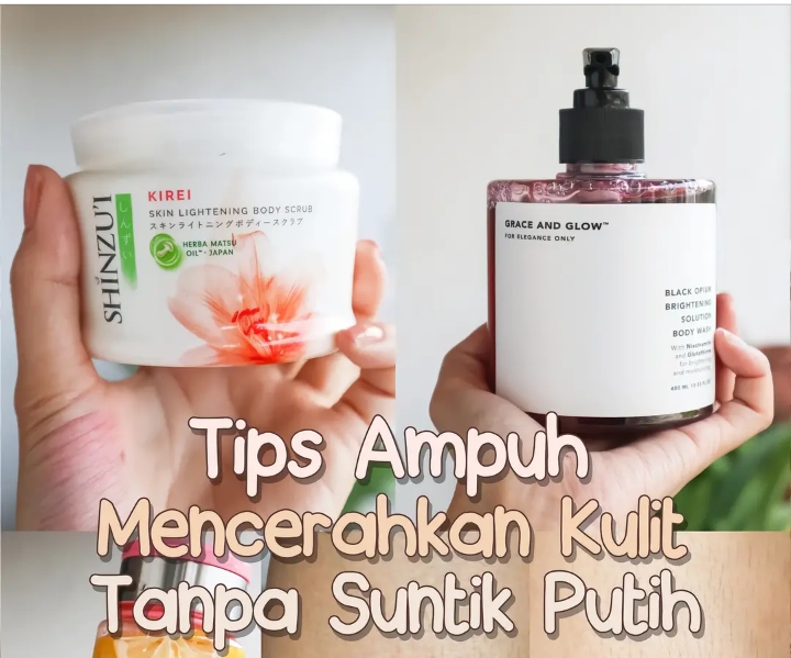 Girls, Ini Dia Nih 5 Tips Rahasia Kulit Cerah Tanpa Suntik Putih, Dijamin Glowing..