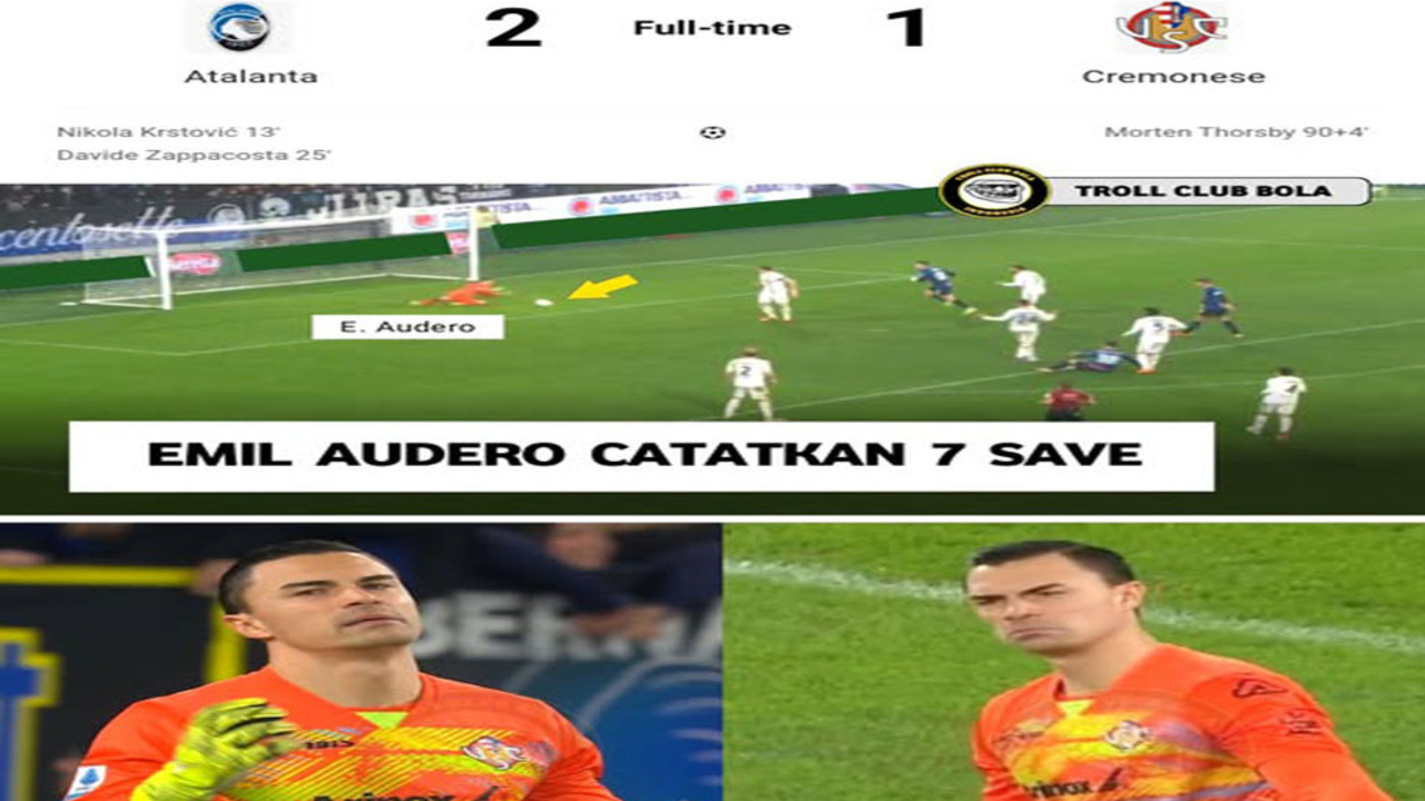Hasil Atalanta vs Cremonese: Atalanta Tekuk Cremonese 2-1, Emil Gemilang dengan 7 Save.