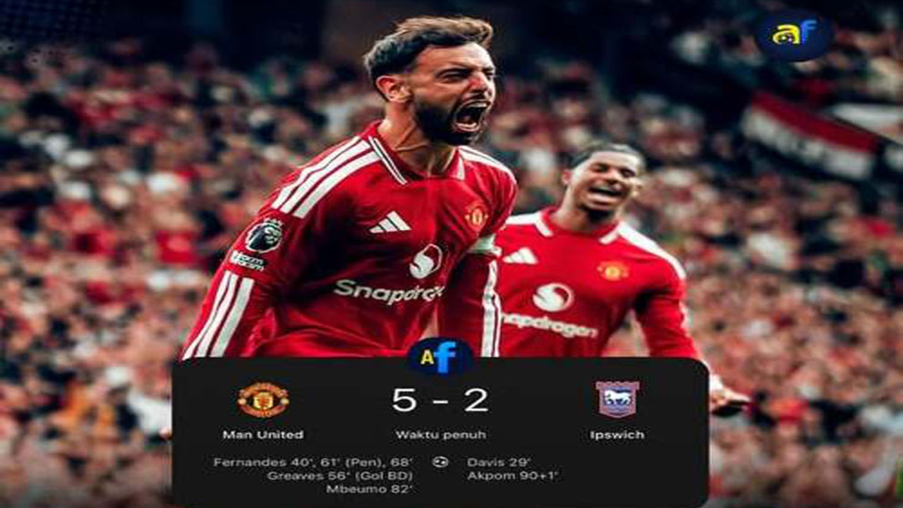 Hasil Liga Premier Inggris: United Hancurkan Ipswich 5-2, Bruno Cetak Hat-Trick.