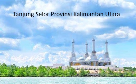 Tanjung Selor Kota Menjanjikan di Utara Kalimantan: Potret Sebuah Kecamatan yang Berkembang