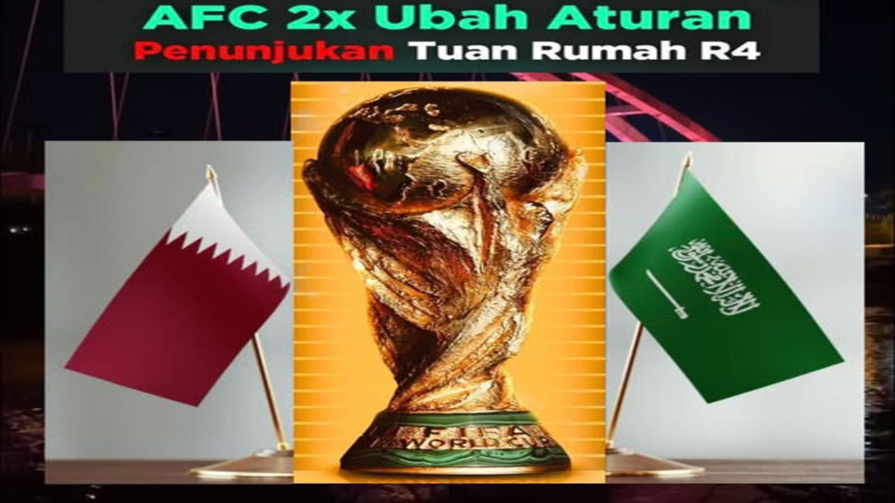 AFC Ubah Aturan 2 Kali, Round 4 Digelar di Qatar dan Arab Saudi