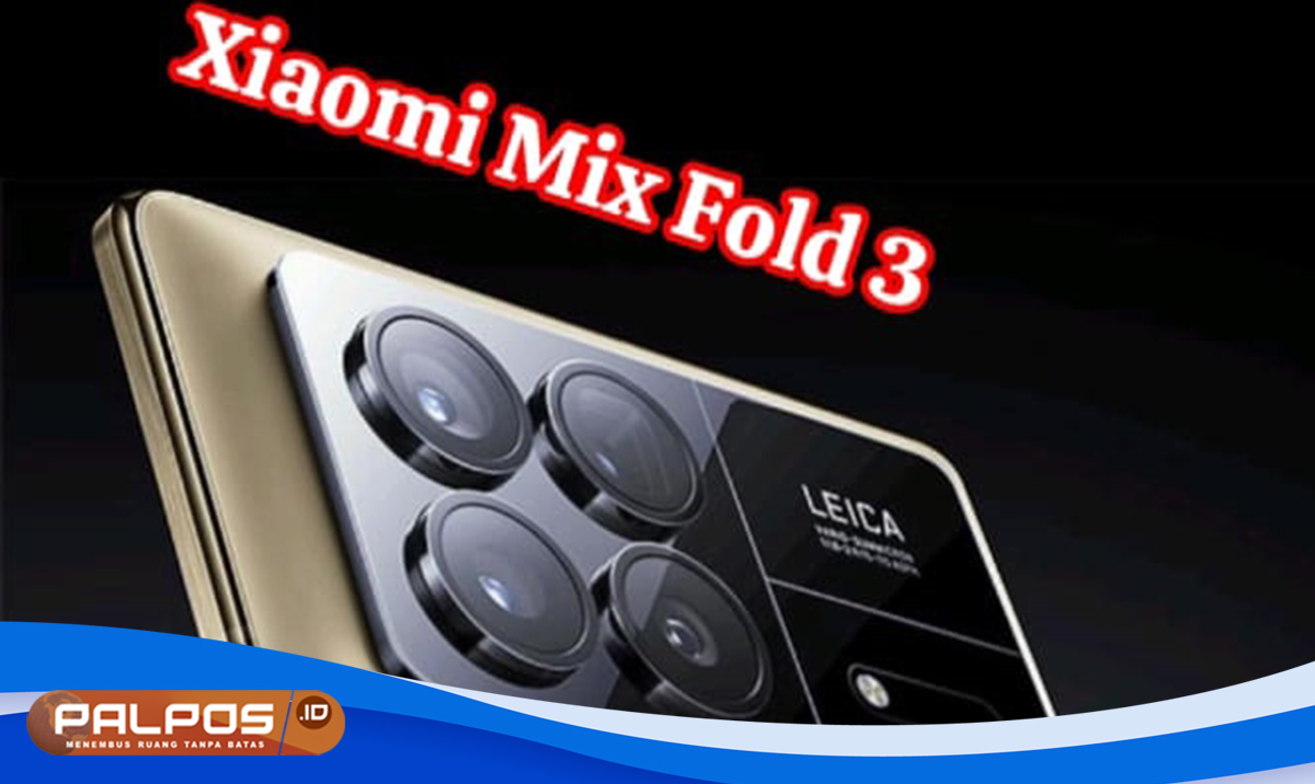 Xiaomi Mix Fold 3: Inovasi Elegan dengan Layar Lipat, Performa Unggul, dan Kemampuan Kamera Terdepan