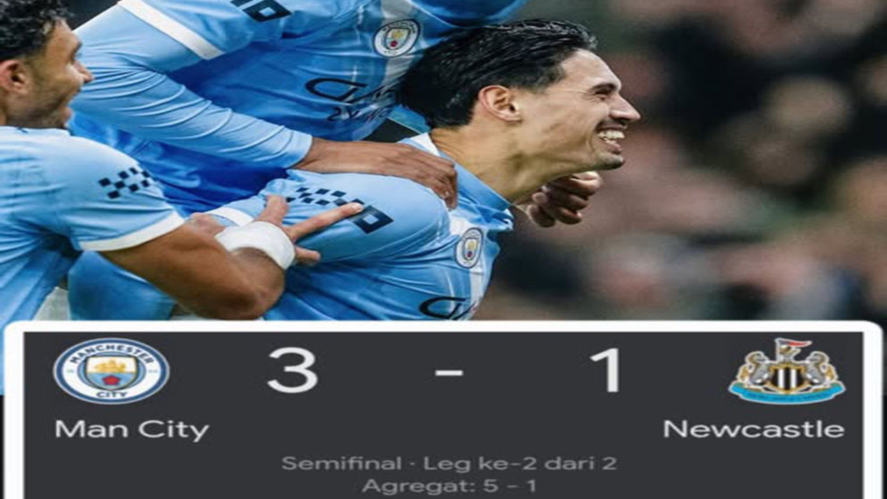 Hasil Man City vs Newcastle 3-1: Man City Singkirkan Newcastle, Tantang Arsenal di Final.