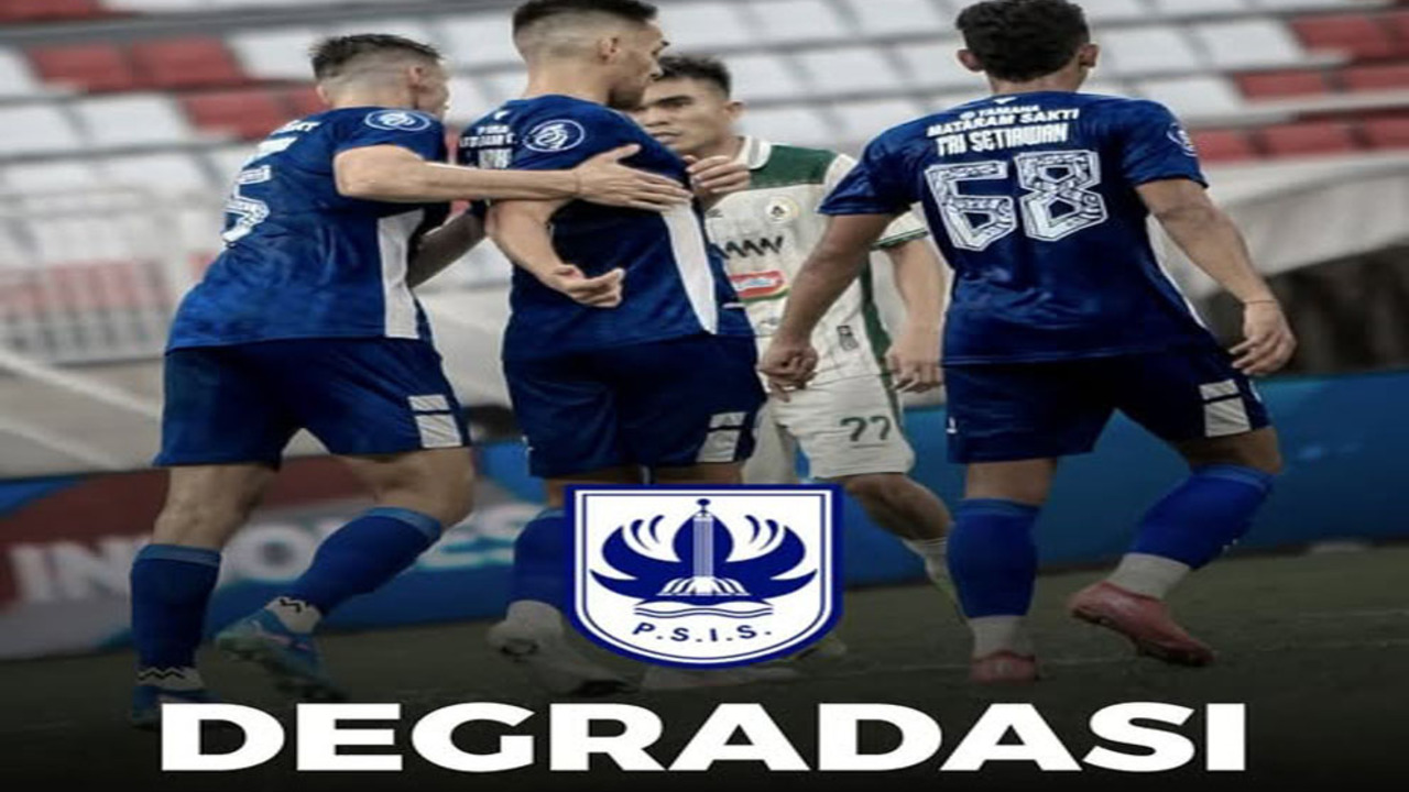 Resmi Degradasi! PSIS Semarang Kembali ke Liga 2 Setelah 8 Tahun