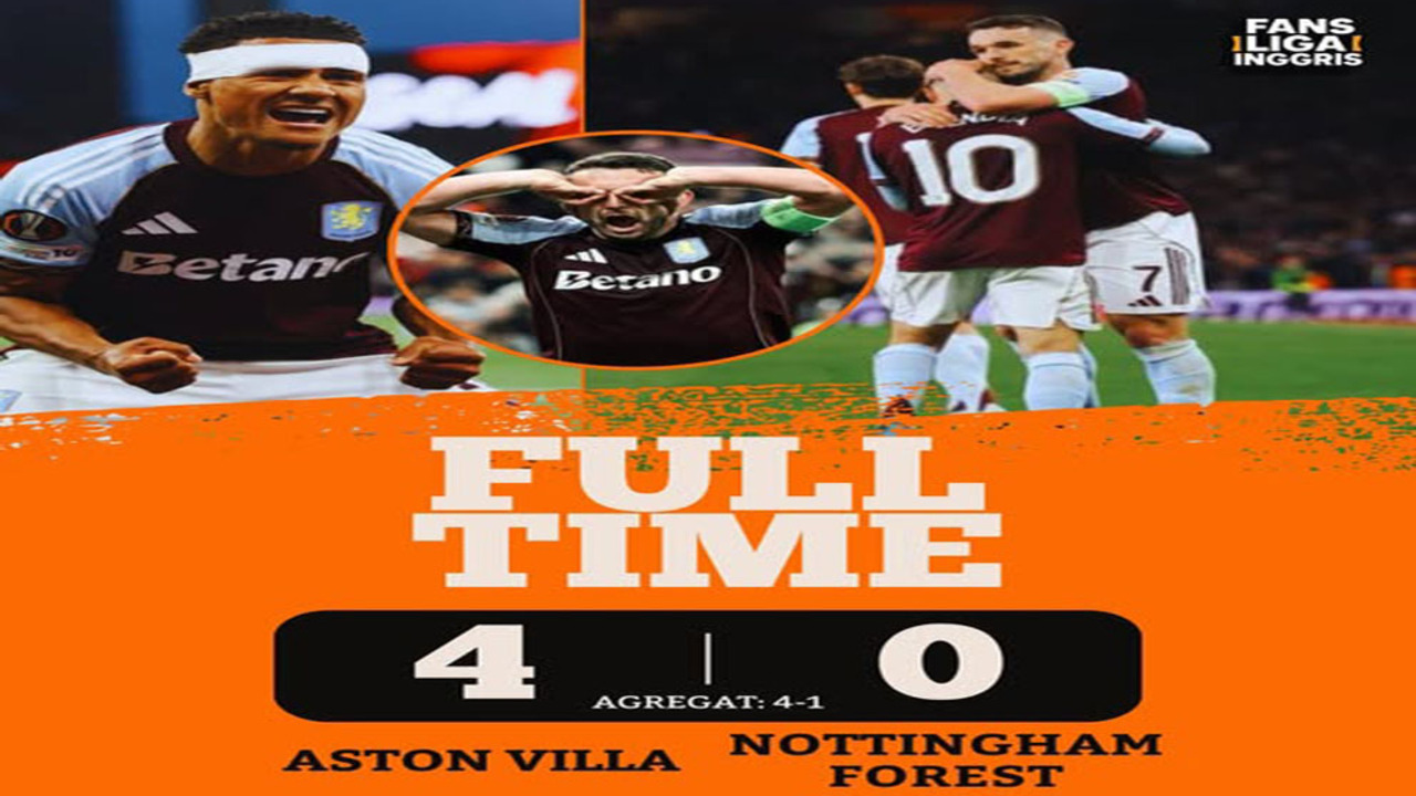 Hasil Liga Eropa UEFA: Aston Villa Hancurkan Nottingham 4-0, Villa ke Final.