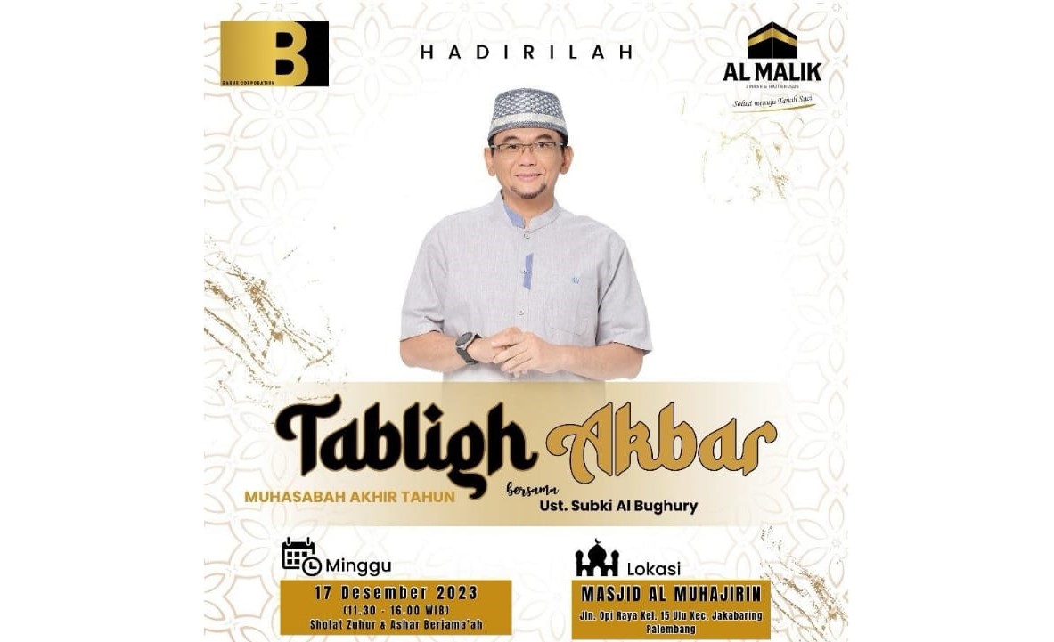 Hadirilah! Tabligh Akbar Muhasabah Akhir Tahun Bersama Ustadz Subki Al Bughury