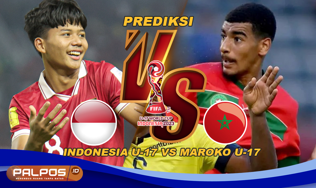 Prediksi Indonesia U-17 vs Maroko U-17: Duel Hidup-Mati Garuda Muda di Piala Dunia U-17 2023