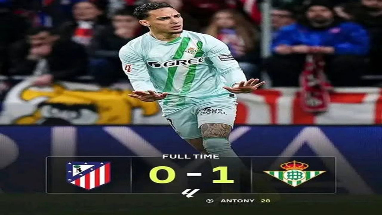 Hasil Atletico Madrid vs Real Betis 0-1: Atletico Kalah, Betis Curian 3 Poin.