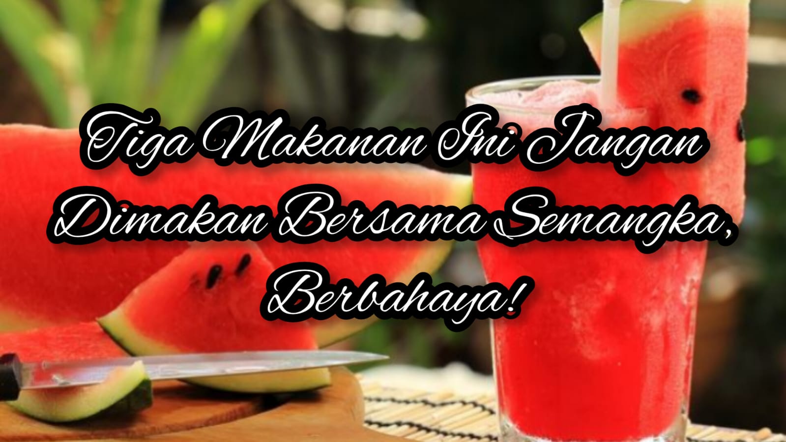 Bahaya! Hindari Tiga Makanan Ini Saat Makan Buah Semangka, Akibatnya Bisa Fatal!