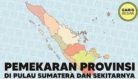 Ada Wacana Pembentukan 17 Provinsi Daerah Otonomi Baru di Pulau Sumatera, Selamat Berjuang Ya!!!