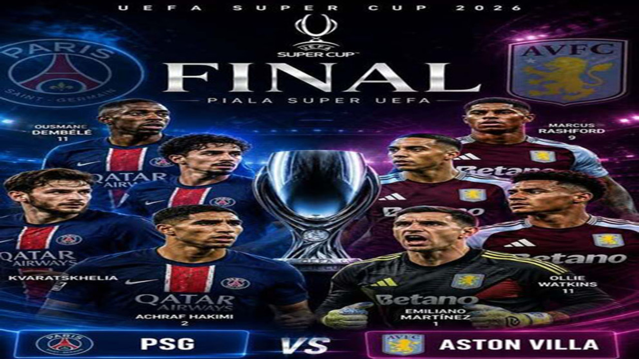 UEFA Super Cup 2026: PSG vs Aston Villa, Duel Panas Juara Eropa di Salzburg.