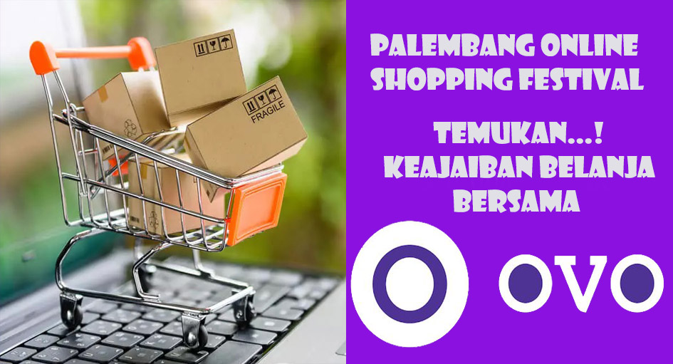 Palembang Online Shopping Festival: Dapatkan Diskon Eksklusif dan Voucher OVO