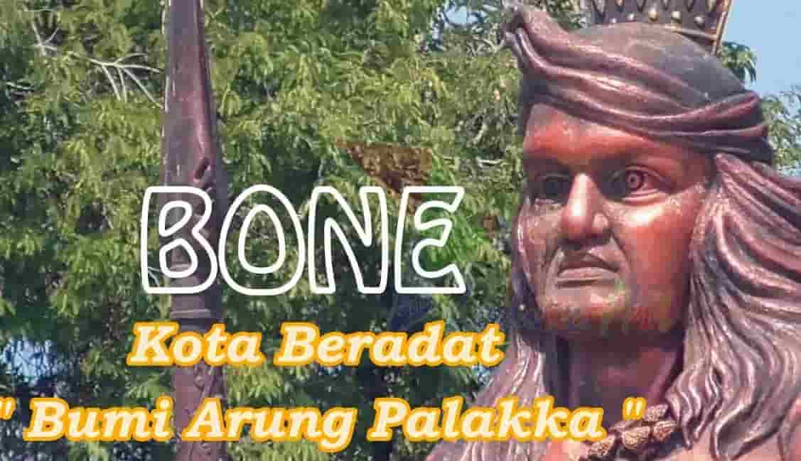Pemekaran Wilayah Provinsi Sulawesi Selatan, Ini Sejarah Kabupaten Bone Dijuluki Bumi Arung Palakka