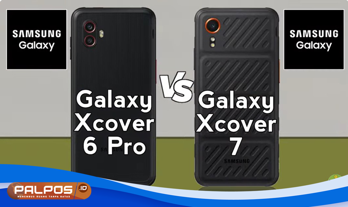 Pilih Samsung Galaxy XCover 6 Pro atau Galaxy XCover 7 : Perbandingan, Spesifikasi, Performa dan Harga !