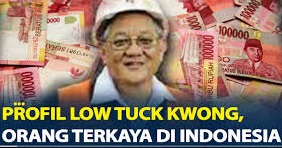 Wow Inilah Orang Terkaya Indonesia Low Tuck Kwong, Hartanya 37 Kali Lipat dari APBD Provinsi Sumatera Selatan