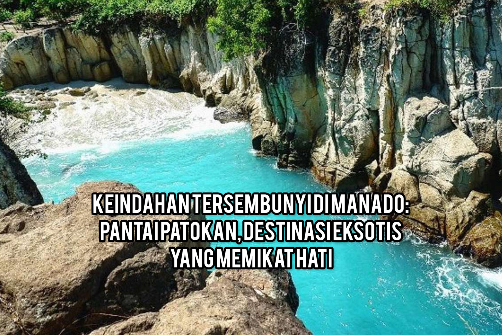 Keindahan Tersembunyi di Manado: Pantai Patokan, Destinasi Eksotis yang Memikat Hati