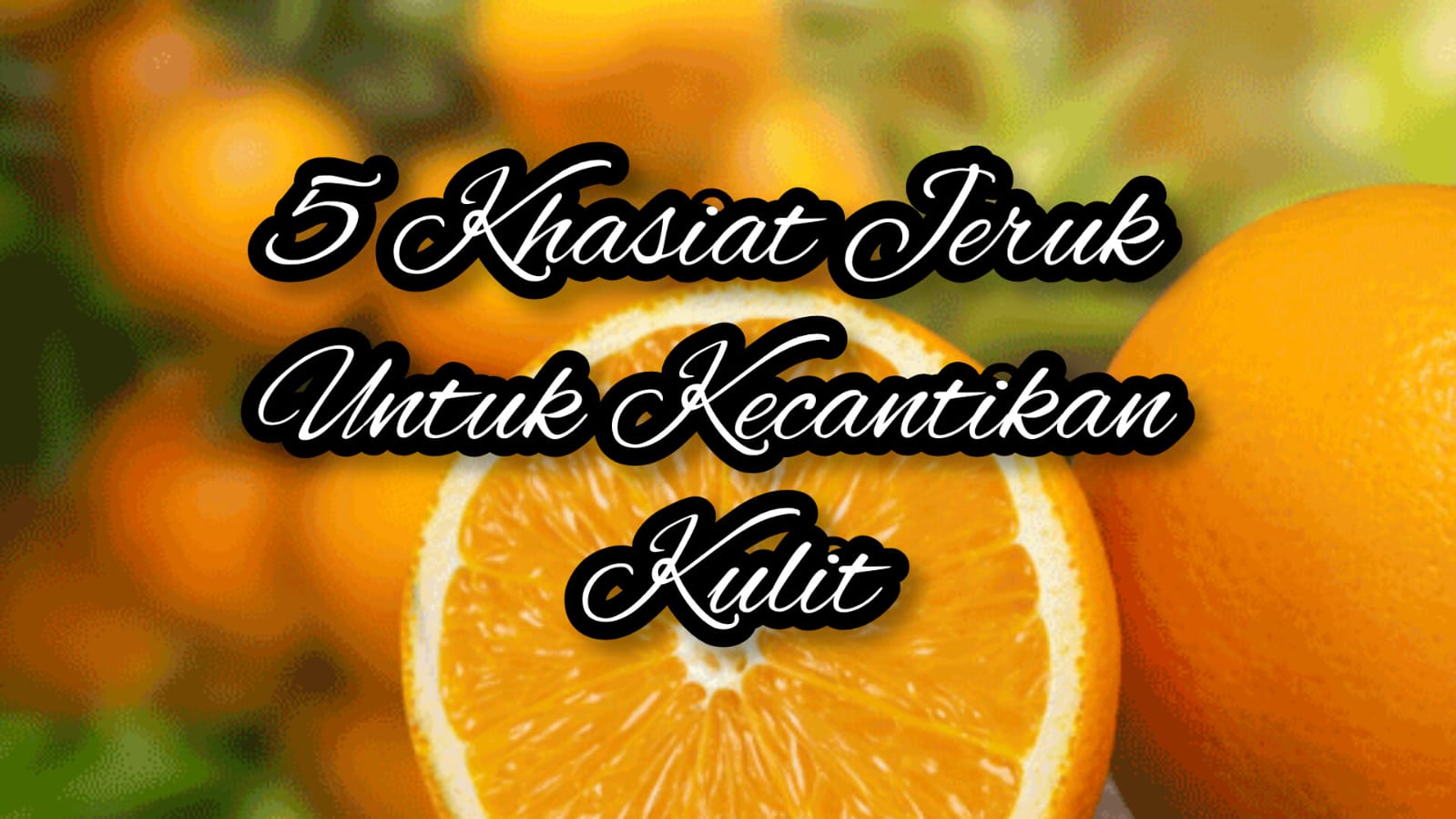 Atasi 5 Masalah Kulit Ini Dengan Buah Jeruk, Rasakan Khasiatnya, Yuk Coba!