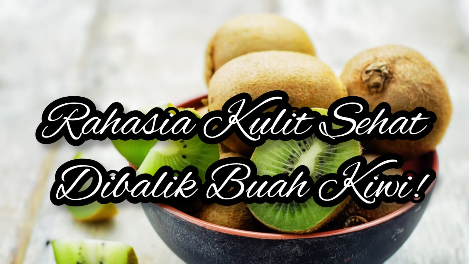 Kulit Cantik dari Dalam, Berikut 5 Cara Makan Buah Kiwi Agar Hasinya Maksimal!