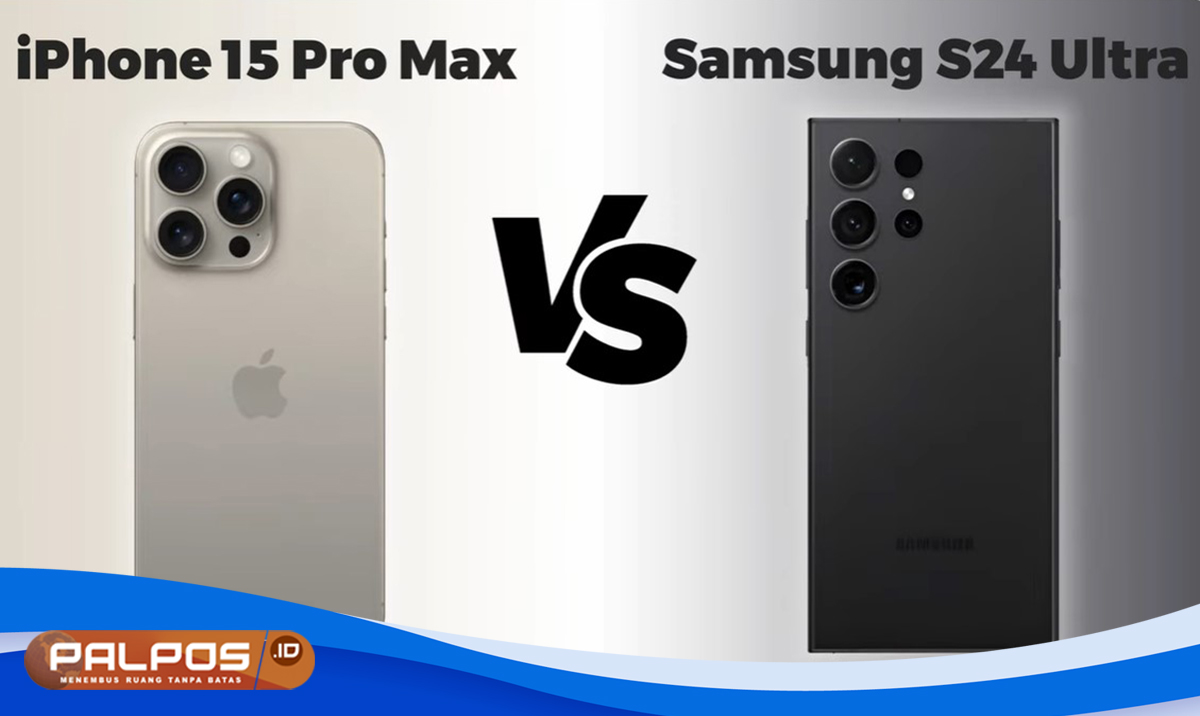 Duel Sengit iPhone 15 Pro Max vs Samsung Galaxy S24 Ultra: Mana Pilihanmu ?