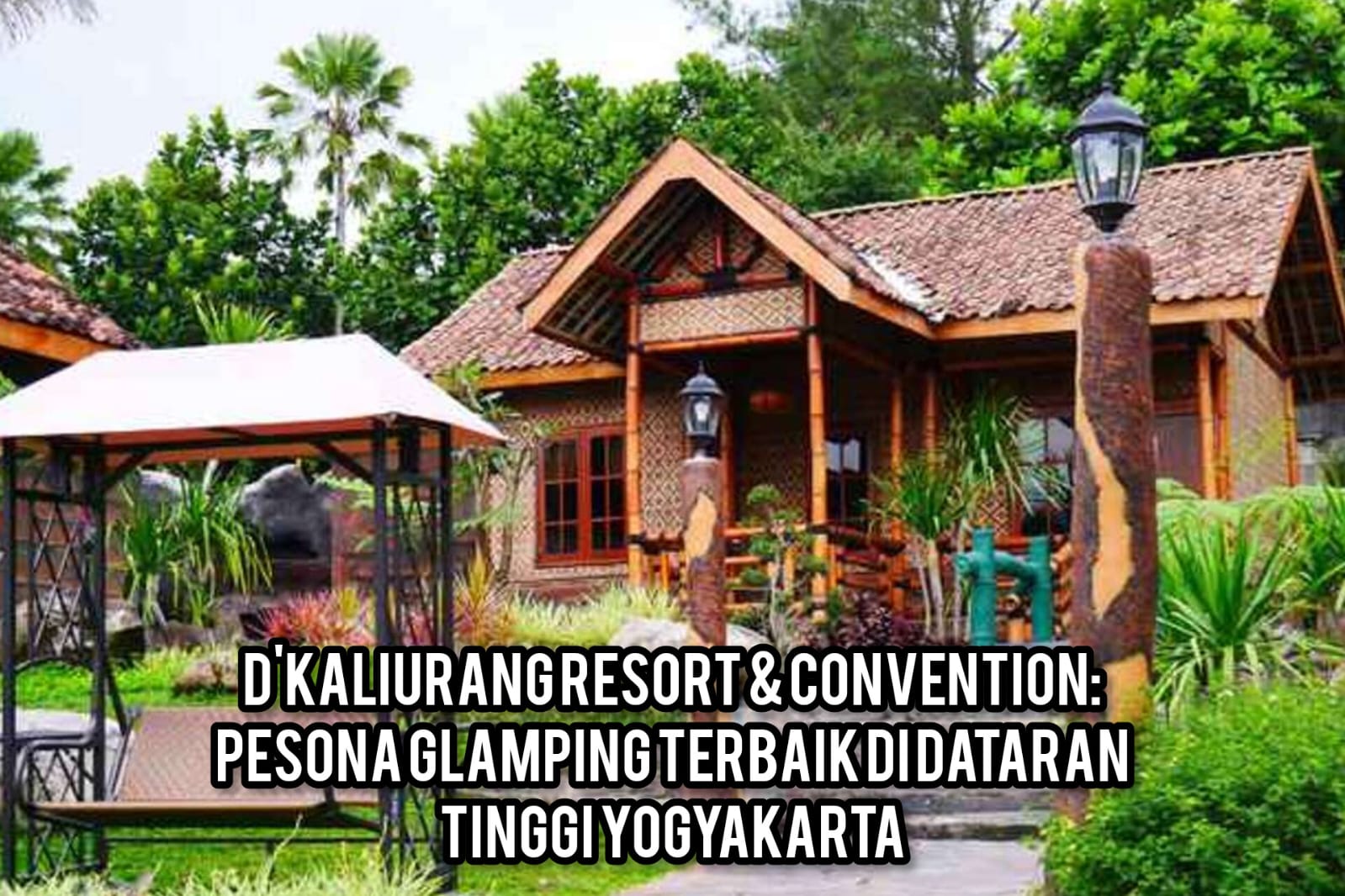 D'Kaliurang Resort & Convention: Pesona Glamping Terbaik di Dataran Tinggi Yogyakarta