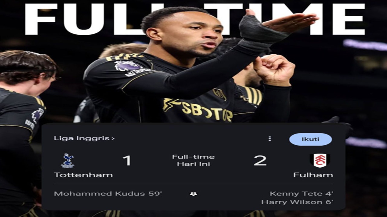 Hasil Liga Premier Inggris: Tottenham Hotspur 1–2 Fulham.