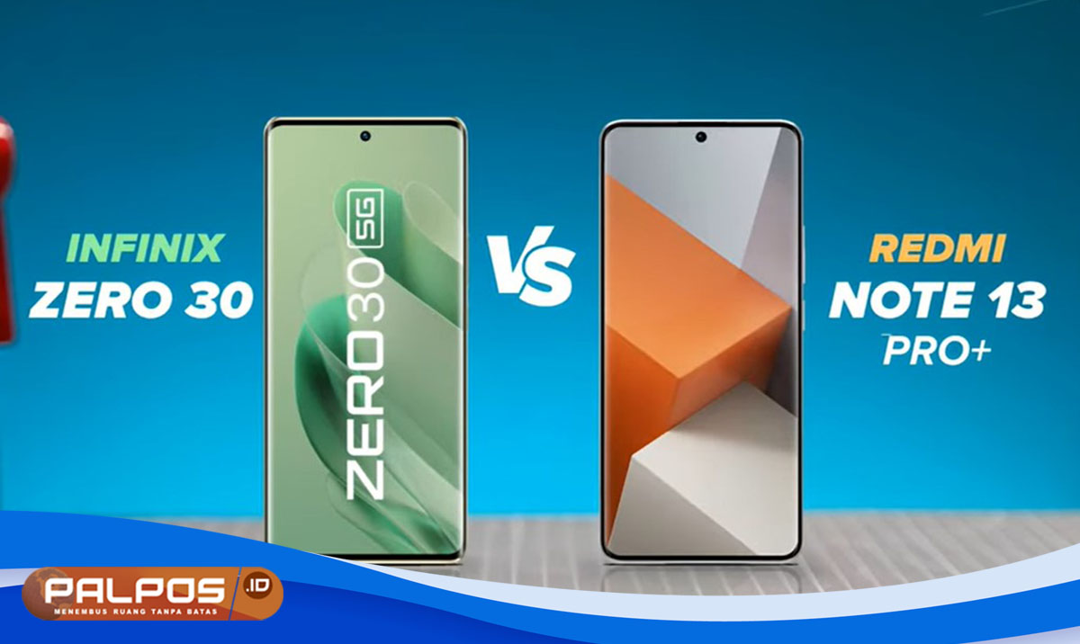 Duel Sengit Redmi Note 13 Plus Pro Vs Infinix Zero 30 5G : Desain, Kamera,  Performa dan Harga !