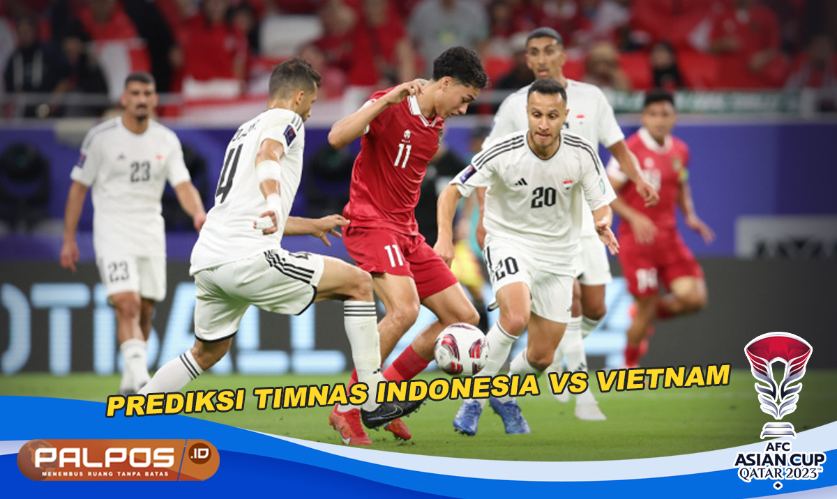PIALA ASIA 2023: Prediksi Pertandingan, Head to Head dan Susunan Pemain Timnas Indonesia Vs Vietnam