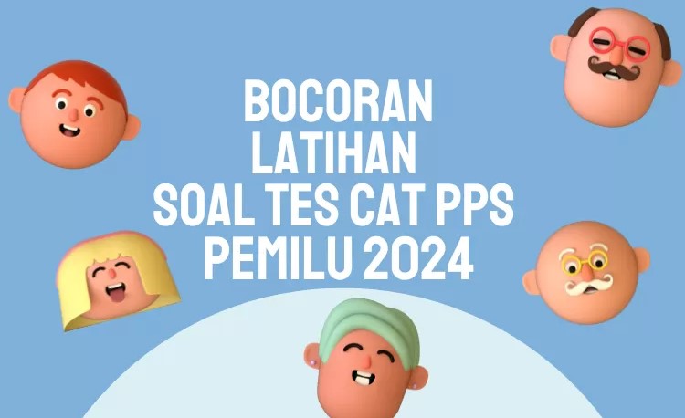 Ini Dia Contoh Soal Tes CAT PPS Pemilu 2024 Beserta Jawaban