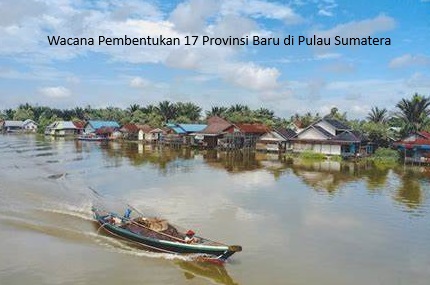 Pemekaran Provinsi di Pulau Sumatera: Wacana Menjadi Kenyataan?