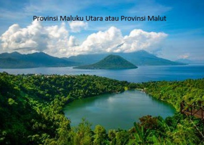 Provinsi Maluku Utara: Sejarah, Perjuangan, dan Perkembangannya Hingga Saat Ini