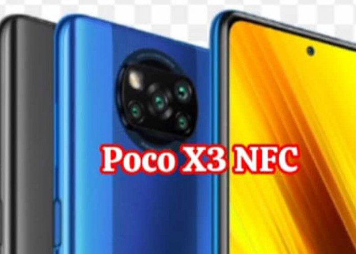 Poco X3 NFC: Melampaui Batasan dengan Snapdragon 732G, Layar 120Hz, dan Quad Camera 64 MP