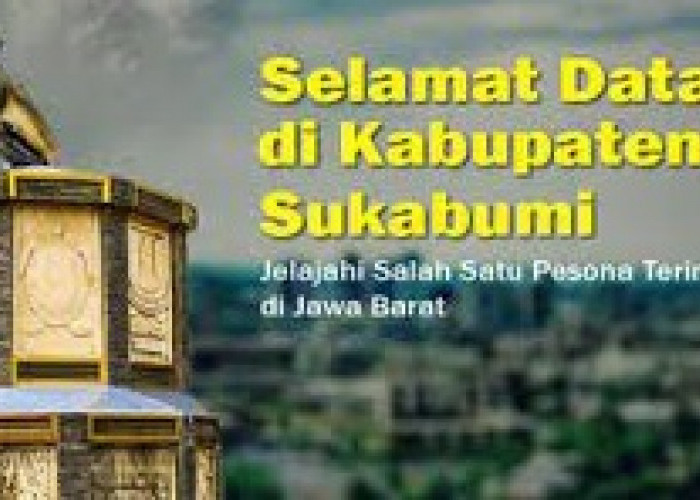 Kabupaten Sukabumi Jawa Barat Pusat Sorotan: 5 Kecamatan dengan Luas Wilayah Melampaui Kota Bandung dan Bekasi