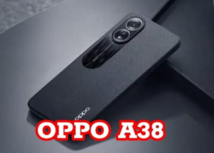  OPPO A38, Turunan  OPPO A58 4G, Lebih Macho dengan Spesifikasi yang Tak Terbatas