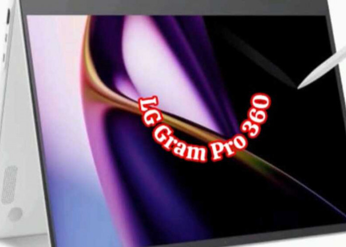 LG Resmi Meluncurkan LG Gram Pro 360: Laptop Convertible Teringan di Dunia
