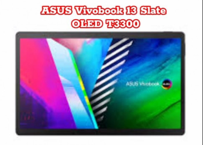 ASUS Vivobook 13 Slate OLED T3300: Kombinasi Elegan Antara Kinerja Tinggi dan Fleksibilitas Unik