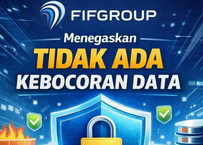 FIFGROUP Sebut Kasus di Palembang Murni Ulah Oknum, Bukan Kebocoran Data