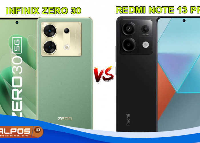Duel Dahsyat Infinix Zero 30 Vs Redmi Note 13 Pro : Simak Perbedaan Lengkap, Jangan Sampai Salah Beli !