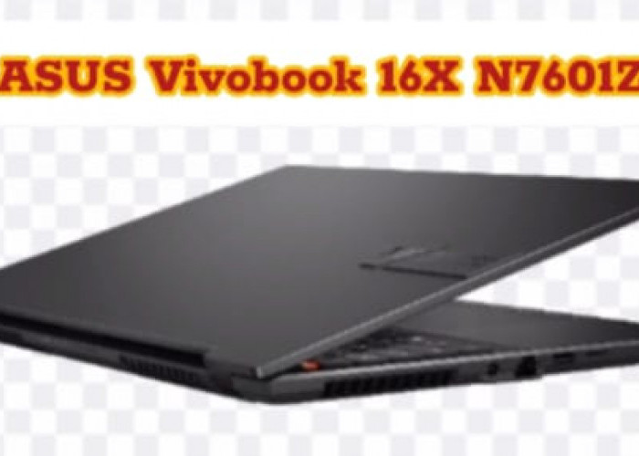  ASUS VivoBook 16X N7601Z, Menggabungkan Kekuatan, Keindahan, dan Portabilitas untuk Pengalaman Premium