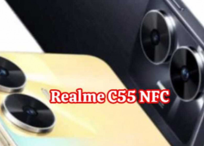 Menyongsong Era Baru: Realme C55 NFC Membawa Revolusi dalam Lini C Series